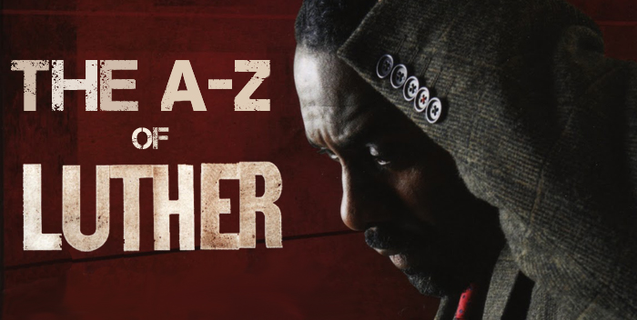 The A to Z Guide to BBC’s Luther